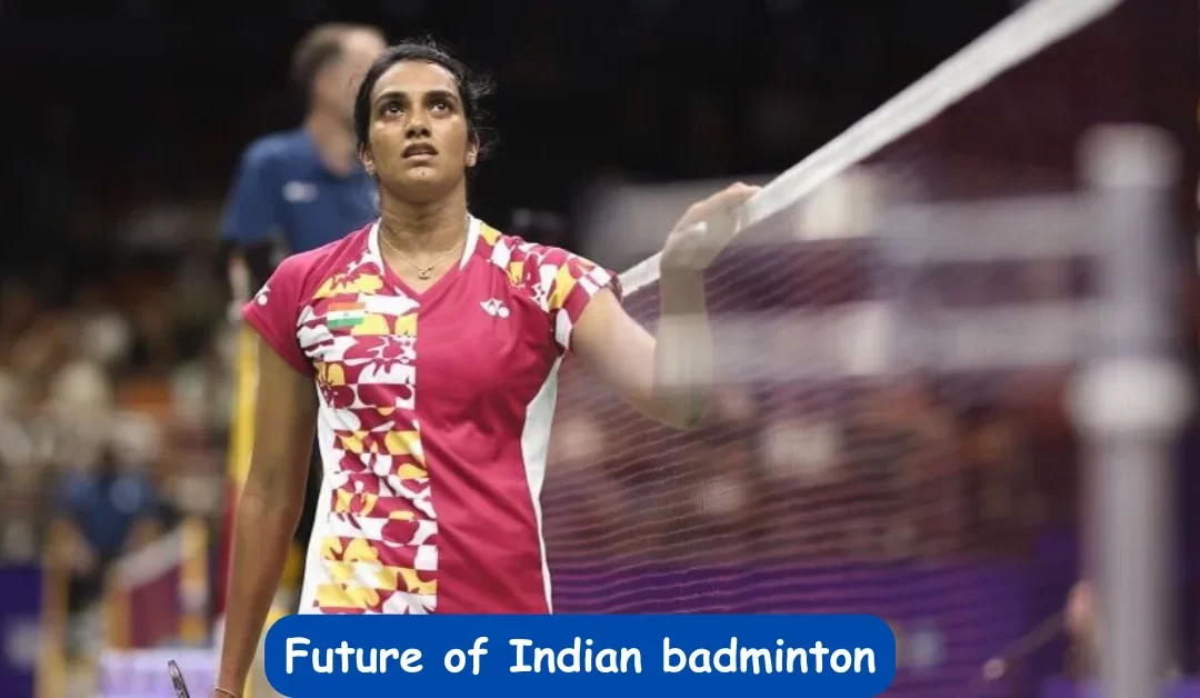 Indian Badminton’s Post-Sindhu Generation Gap