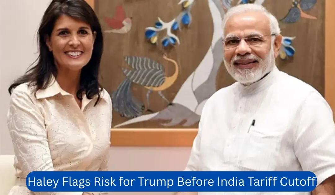 Haley Flags Risk for Trump Before India Tariff Cutoff