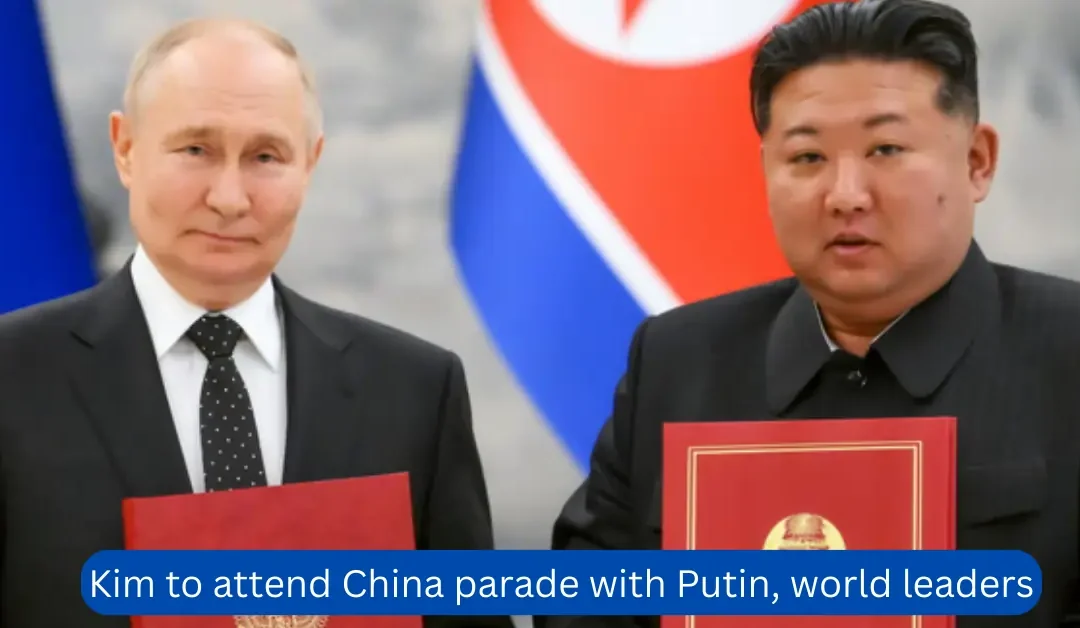Kim to attend China parade with Putin, world leaders