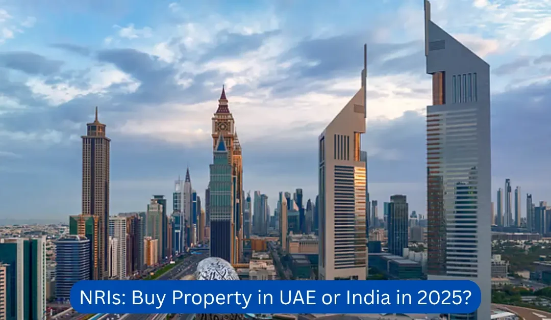 NRIs-Buy-Property-in-UAE-or-India-in-2025?
