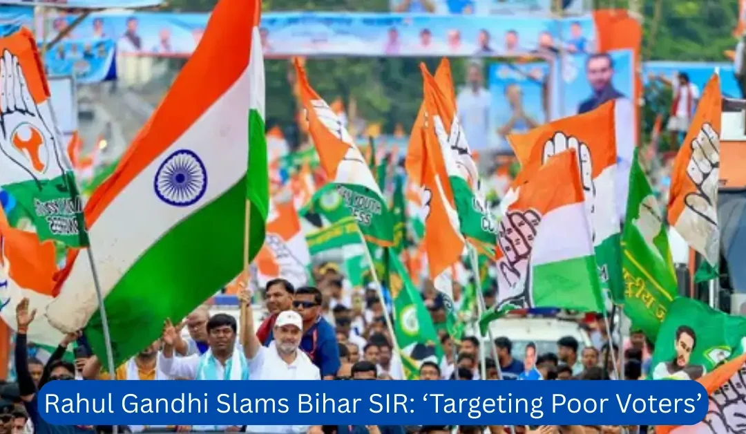 Rahul Gandhi Slams Bihar SIR: ‘Targeting Poor Voters’