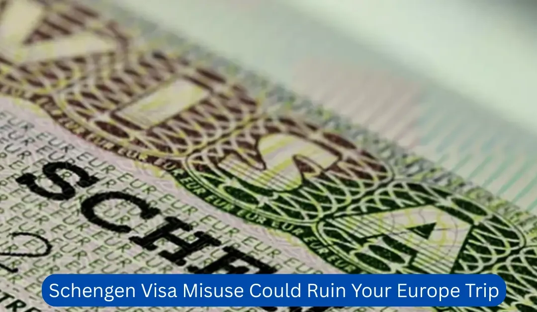 Schengen-Visa-Misuse-Could-Ruin-Your-Europe-Trip