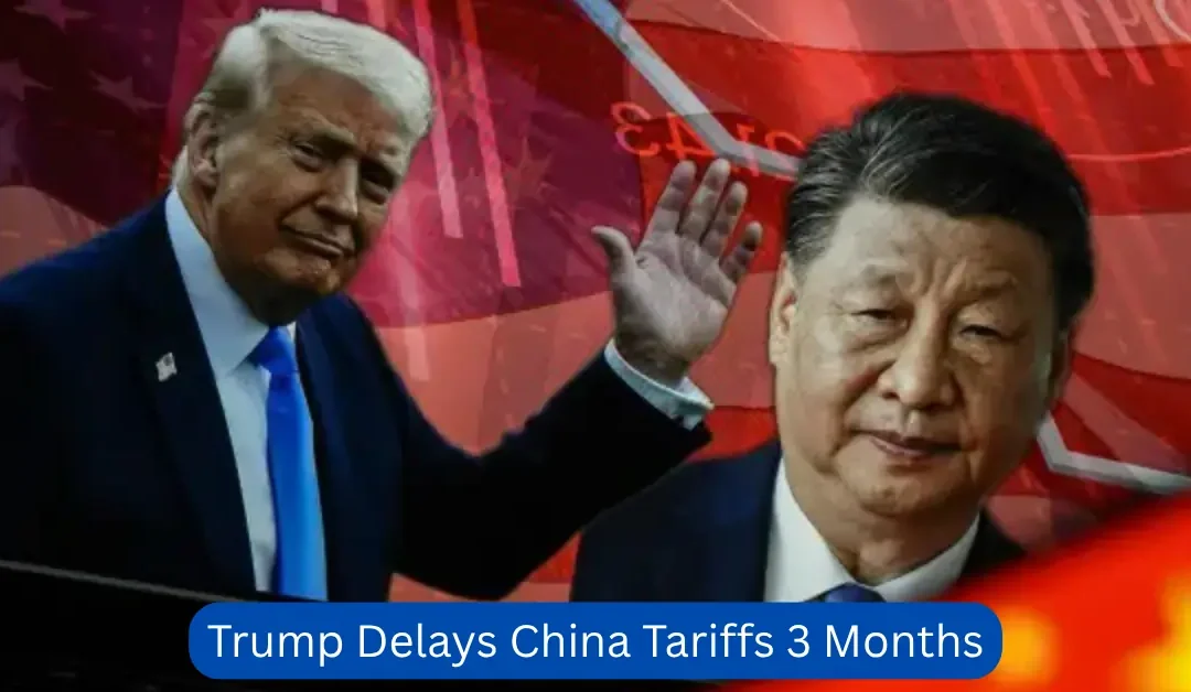 Trump Delays China Tariffs 3 Months