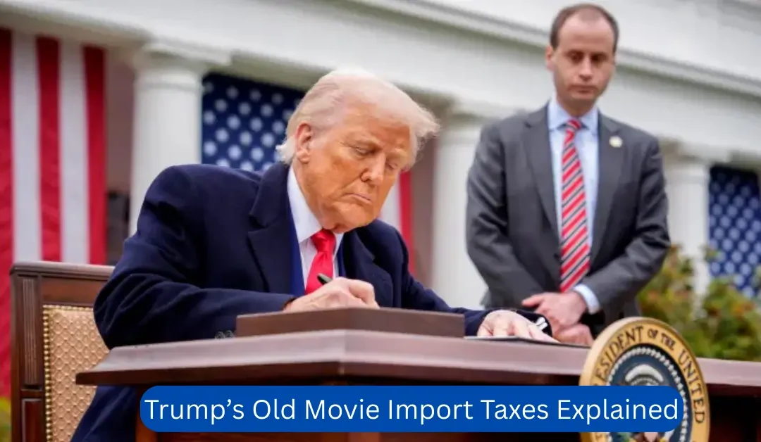 Trump’s-Old-Movie-Import-Taxes-Explained