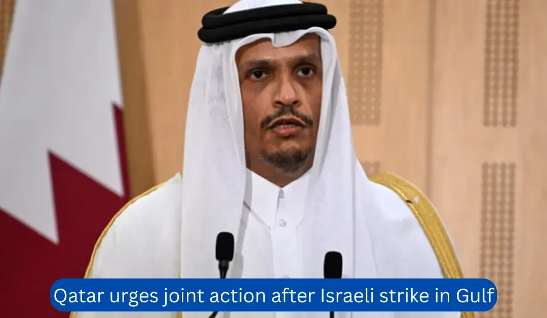 Qatar-urges-joint-action-after-Israeli-strike-in-Gulf