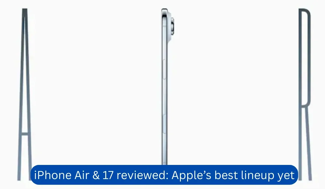 iPhone-Air-&-17-reviewed-Apple’s-best-lineup-yet