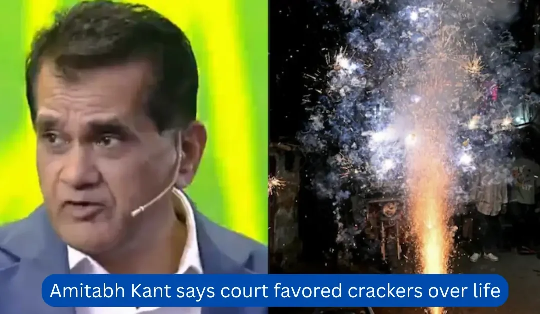 Amitabh Kant says court favored crackers over life