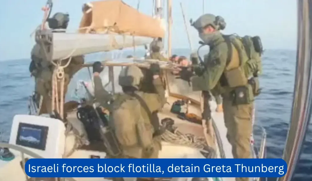 Israeli forces block flotilla, detain Greta Thunberg