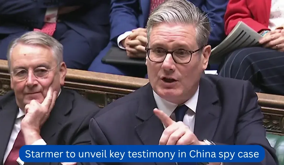 Starmer to unveil key testimony in China spy case