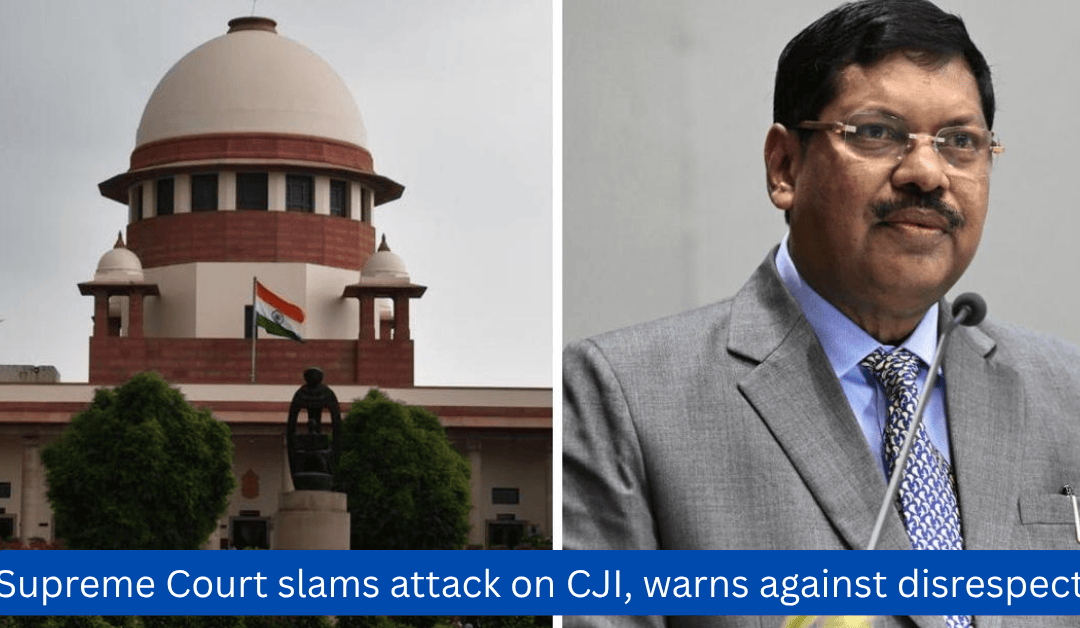 Supreme Court slams attack on CJI, warns against disrespect