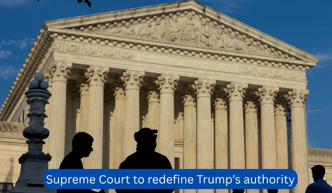 Supreme-Court-to-redefine-Trump’s-authority