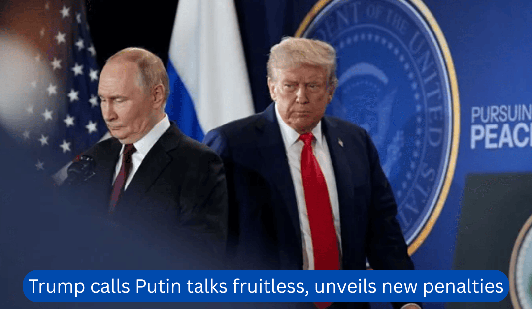 Trump calls Putin talks fruitless, unveils new penalties