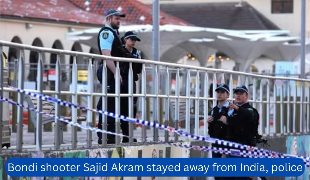 Bondi-shooter-Sajid-Akram-stayed-away-from-India-police-say