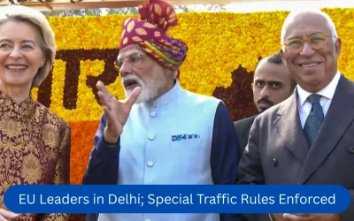 EU Leaders in Delhi; Special Traffic Rules Enforced