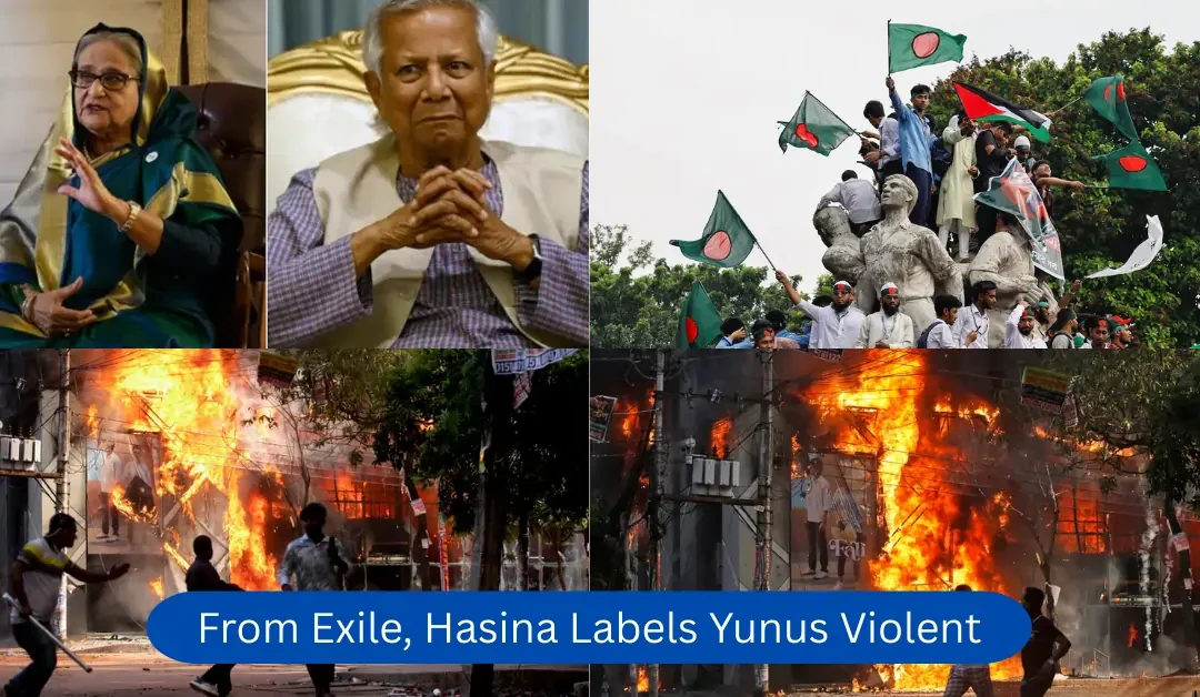 From Exile, Hasina Labels Yunus Violent