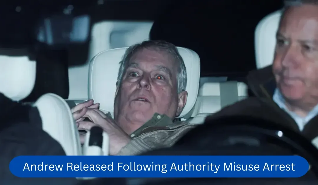 Andrew Released Following Authority Misuse Arrest