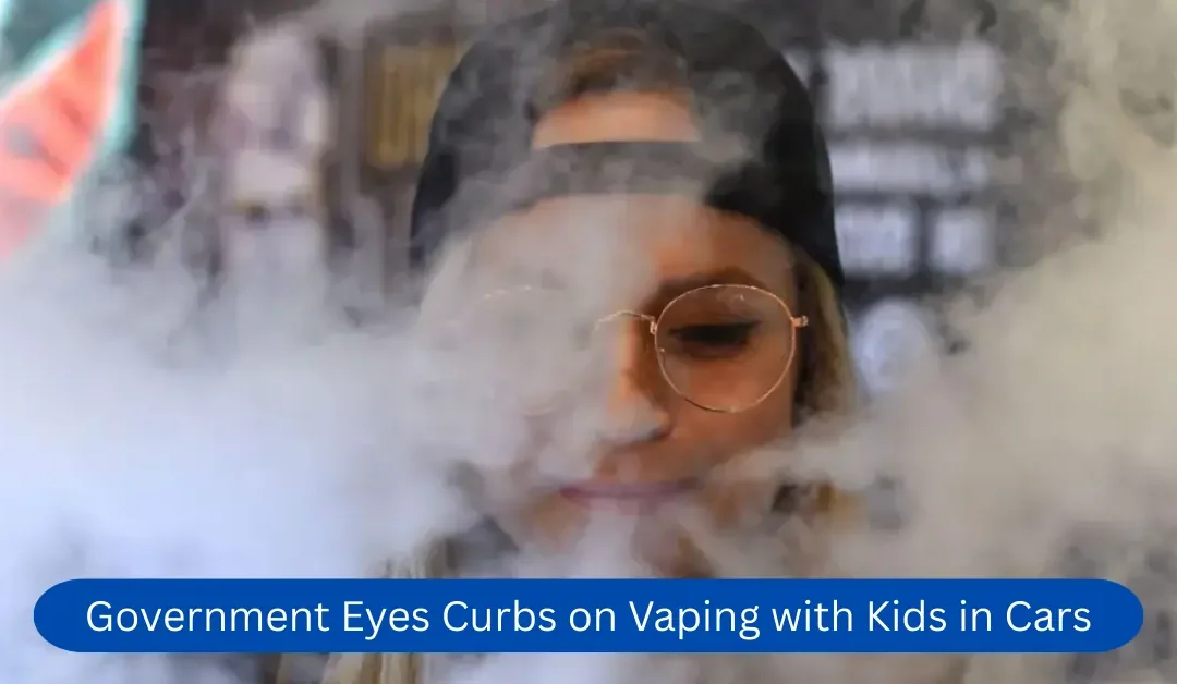 Government Eyes Curbs on Vaping with Kids in Cars