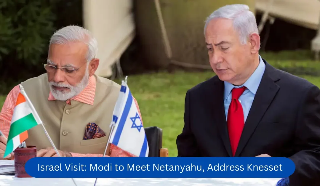 Israel Visit: Modi to Meet Netanyahu, Address Knesset