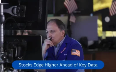 Stocks Edge Higher Ahead of Key Data