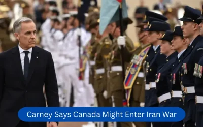 Carney Says Canada Might Enter Iran War