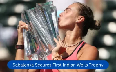 Sabalenka Secures First Indian Wells Trophy